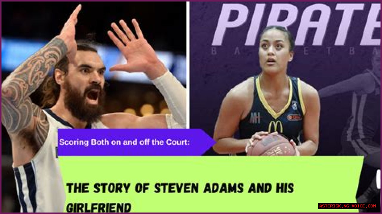 All We Know About Steven Adams' Girlfriend Soon To Be Wife, Kayla Kiriau